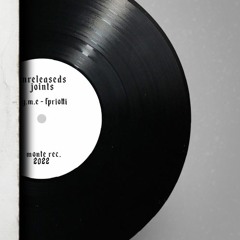 UNRELEASEDS JOINTS VOL. 1 - N.Y.M.E x FPRIOTTI (MONTE Rec.)