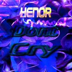 Henor - DON´T CRY (Chill Remix)