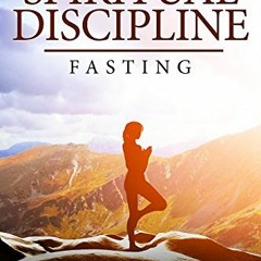 GET [EPUB KINDLE PDF EBOOK] The Overlooked Spiritual Discipline: Fasting by  Matthew Schaefer 📝