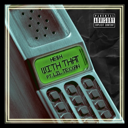 HE$H - With That (Feat. Lil Texxan)