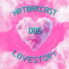 HRTBRKCAST [006] - LOVESTORY