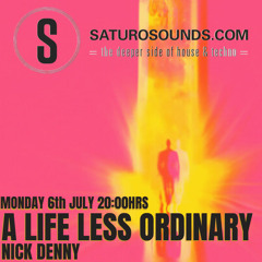 A Life Less Ordinary (July '20) #36 A Saturo Sounds Show