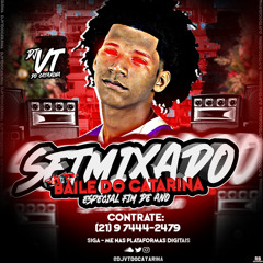 =SETMIXADO ESPECIAL FIM DE ANO=(DJ VT DO CATARINA)