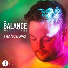 Balance Selections 310: Trance Wax