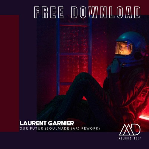 FREE DOWNLOAD: Laurent Garnier - Our Futur (Soulmade (AR) Rework)