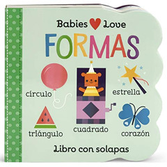 [Get] PDF ✔️ Formas (Babies Love) (Spanish Edition) (Babies Love Children's Interacti
