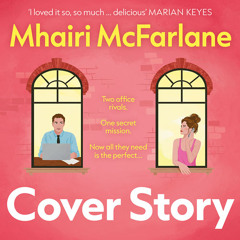 Cover Story, By Mhairi McFarlane, Read by Charlotte Mills