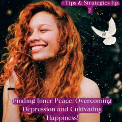 #RDDC- Tips & Strategies Ep. 2 Finding Inner Peace: Overcoming Depression and Cultivating Happiness!