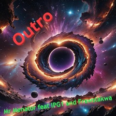 Outro Feat IPG1 And Frawstakwa