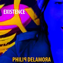 Existence With Philip De La Mora