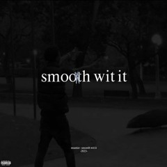 smooth wit it - prod by P8 & HYDRO