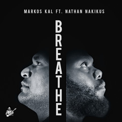 Markos Kal - Breathe ft Nathan Nakikus