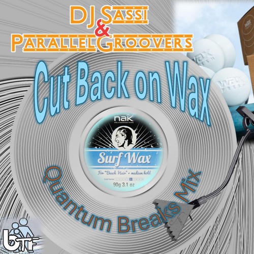 Cut Back On Wax (& Play Them Vibes - Quantum Breaks Mix)