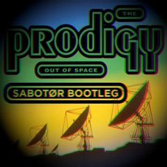 The Prodigy - Out Of Space (Sabotør Bootleg)