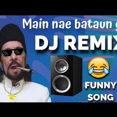 Main nae Bataun ga DJ Remix - Belal