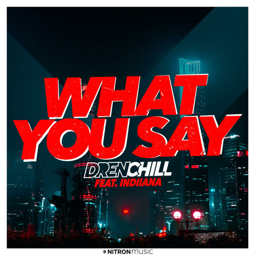 What You Say (feat. Indiiana)