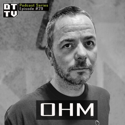 Ohm - Dub Techno TV Podcast Series #29