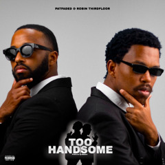 PatFaded Feat Robin Thirdfloor - Too Handsome ( prod. by Dronezz )