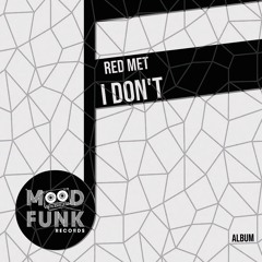 Red Met - I Don't (Original Mix)