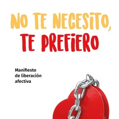 (ePUB) Download No te necesito, te prefiero BY : Walter Riso