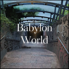 Overdosed - Babylon World