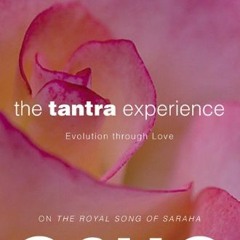 READ [EPUB KINDLE PDF EBOOK] The Tantra Experience: Evolution through Love by  Osho &