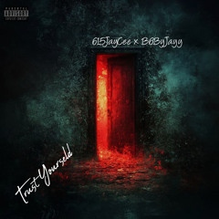 615JayCee - Trust YourselfFt B6ByJayy