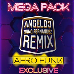 MEGA PACK AFROFUNK  2023 by ANGEL DEEJAY & NUNO FERNANDEZ - EXCLUSIVE REMIXES-  DOWNLOAD