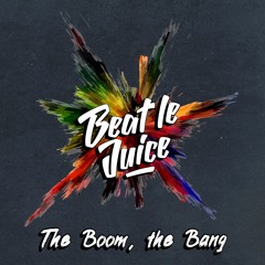 Beat Le Juice - The Boom The Bang [FREE DOWNLOAD]