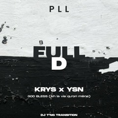 Krys & YSN x P.L.L - GOD BLESS x FULL D (DJ T'NG Transition Edit)