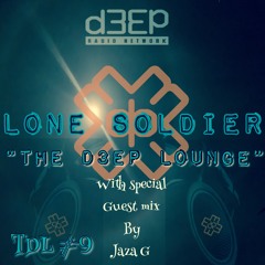 The D3EP Lounge "Session9 " Special Guest Jaza G