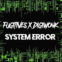 FUGITIVES x DIGIWONK - SYSTEM ERROR (Free DL)