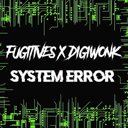 FUGITIVES x DIGIWONK - SYSTEM ERROR (Free DL)