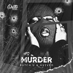 Butch U & HVZVRD - Murder