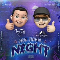 OUR MAGIC NIGHT - LIVE SET(ESTEBAN PEREZ - TEO DJ)