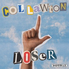 Col Lawton - Loser (Edit) DOPEWAX RECORDS