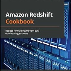 ✔️ Read Amazon Redshift Cookbook: Recipes for building modern data warehousing solutions by Shru
