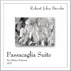 Passacaglia Suite for String Orchestra (Newly Mastered and Published)