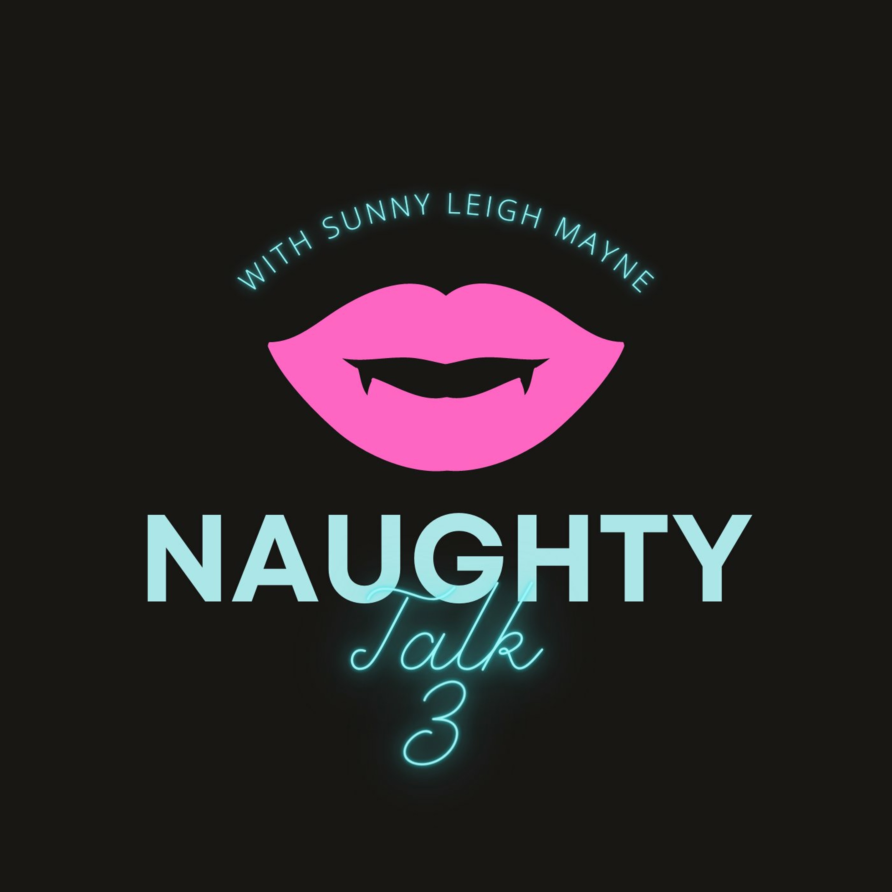 Naughty Talk with Sunny Leigh Mayne