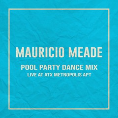 Pool Party Dance Mix Live @ ATX Metropolis Apt