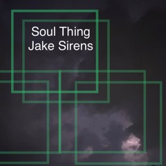 SOUL THING JAKE SIRENS