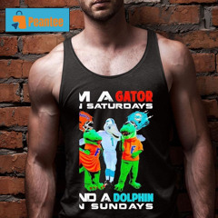 I'm A Florida Gators On Saturdays And A Miami Dolphins On Sundays Mascot Shirt