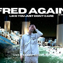 Fred Again X Titanic X Zopke - Like You Just Don't Care (Unreleased Track 1917)