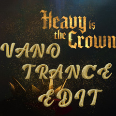 Linkin Park - Heavy Is The Crown (VANO TRANCE EDIT) [FREE DL]