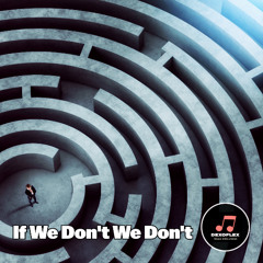 If We Don't We Don't