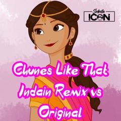 CHUNES LIKE THAT INDIAN REMIX'S VS ORIGINAL!!!