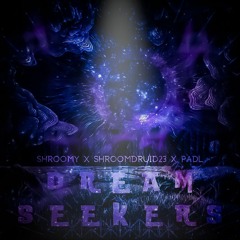 padL x Shroomdruid23 x shroomy - Dream Seekers [185]
