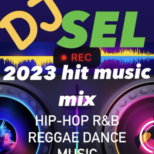Stream 2023 hit music mix by DJ SEL | Listen online for free on SoundCloud