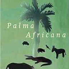 [Access] [PDF EBOOK EPUB KINDLE] Palma Africana by Michael Taussig 💑
