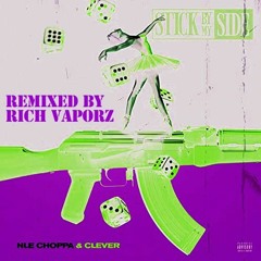 NLE Choppa & Clever - Stick By My Side (Rich Bitch Remix)